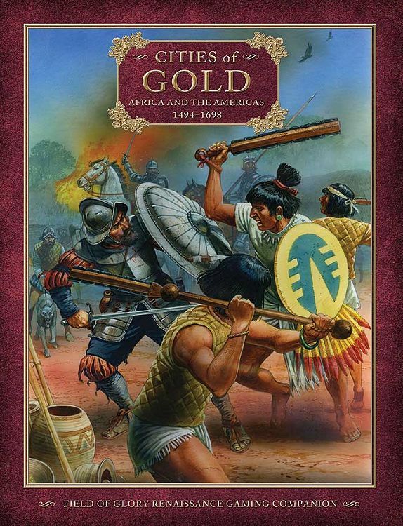 Cities of Gold: Africa and the Americas 1494-1698 – Field of Glory Renaissance Gaming Companion box art