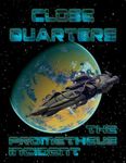 Close Quarters: The Prometheus Incident
