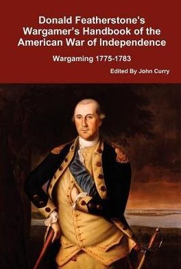 Donald Featherstone's Wargamer's Handbook Of The American War Of Independence Wargaming 1775-1783 doboz