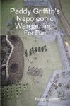 Paddy Griffith's Napoleonic Wargaming for Fun