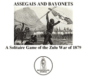 ASSEGAIS AND BAYONETS: A Solitaire Game of the Zulu War of 1879.