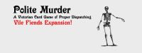 Polite Murder: Vile Fiends Expansion!