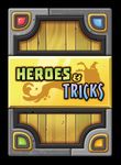 Heroes and Tricks