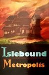 Islebound - Metropolis