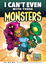 I Can't Even With These Monsters box art
