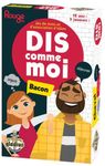 Dis comme moi