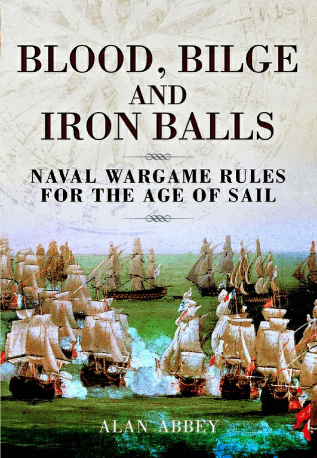 Coperta Blood, Bilge and Iron Balls: Naval Wargame Rules for the Age of Sail