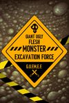 Giant Ugly Flesh Monster Excavation Force