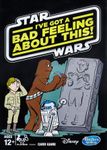 Star Wars: I've Got a Bad Feeling About This!