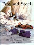 Fire and Steel: Skirmish Wargames Rules 1700 to 1900