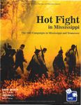 Hot Fight in Mississippi: The 1862 Campaigns in Mississippi and Tennessee