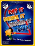 Eat It, Drink It, Smoke It, Do It