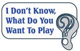 I Don't Know, What Do You Want to Play? box art