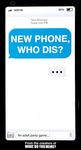 New Phone, Who Dis?