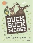 Duck, Buck, Moose