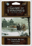 A Game of Thrones: The Card Game(2nd ed) - Things We Do For Love