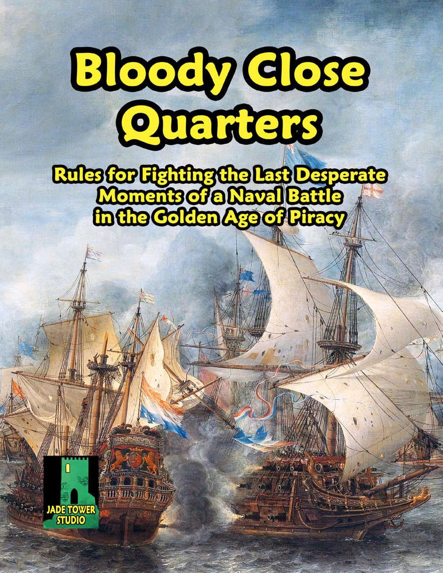 Coperta Bloody Close Quarters: Rules for Fighting the Last Desperate Moments of a Naval Battle in the Golden Age of Piracy