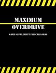 Maximum Overdrive: Game Supplement for Car Lords