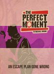The Perfect Moment: An Escape Plan Gone Wrong