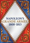 Napoleons Grande Armee 1808-1815