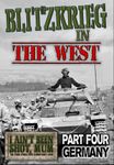 I Ain't Been Shot, Mum: Blitzkrieg in the West – Part Four: Germany