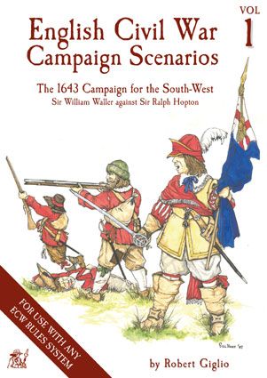 Coperta English Civil War: Campaign Scenarios – Vol 1: The 1643 Campaign for the South-West