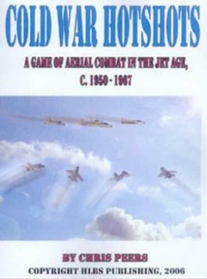 Coperta Cold War Hotshots: A Game of Aerial Combat in the Jet Age, c. 1950-1967