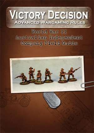 Victory Decision: Advanced Wargaming Rules – World War II: Australian Independent Company Field Guide box art