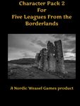 Character Pack 2: For Five Leagues from the Borderlands