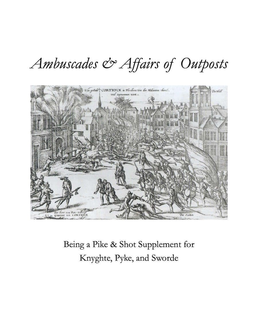 Ambuscades & Affairs of Outposts: Being a Pike & Shot Supplement for Knyghte, Pyke, and Sworde doboz