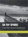 Go For Broke!: A World War II Miniatures Skirmish Game