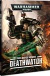 Warhammer 40,000 (Seventh Edition): Codex Adeptus Astartes – Deathwatch