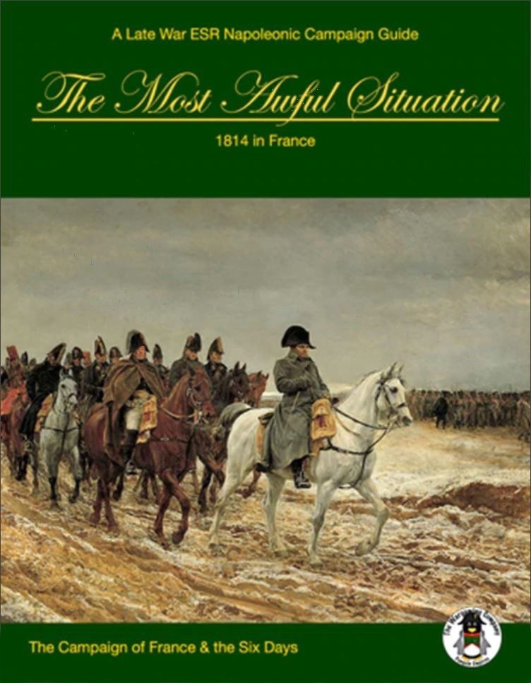 Coperta The Most Awful Situation: 1814 in France – The Campaign of France & The Six Days