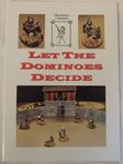 Let the Dominoes Decide