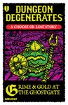 Dungeon Degenerates: Grime & Gold at the Ghostgate