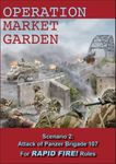 Operation Market Garden: Scenario 2 – Attack of Panzer Brigade 107: For Rapid Fire! Rules