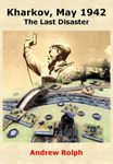 Kharkov, May 1942: The Last Disaster