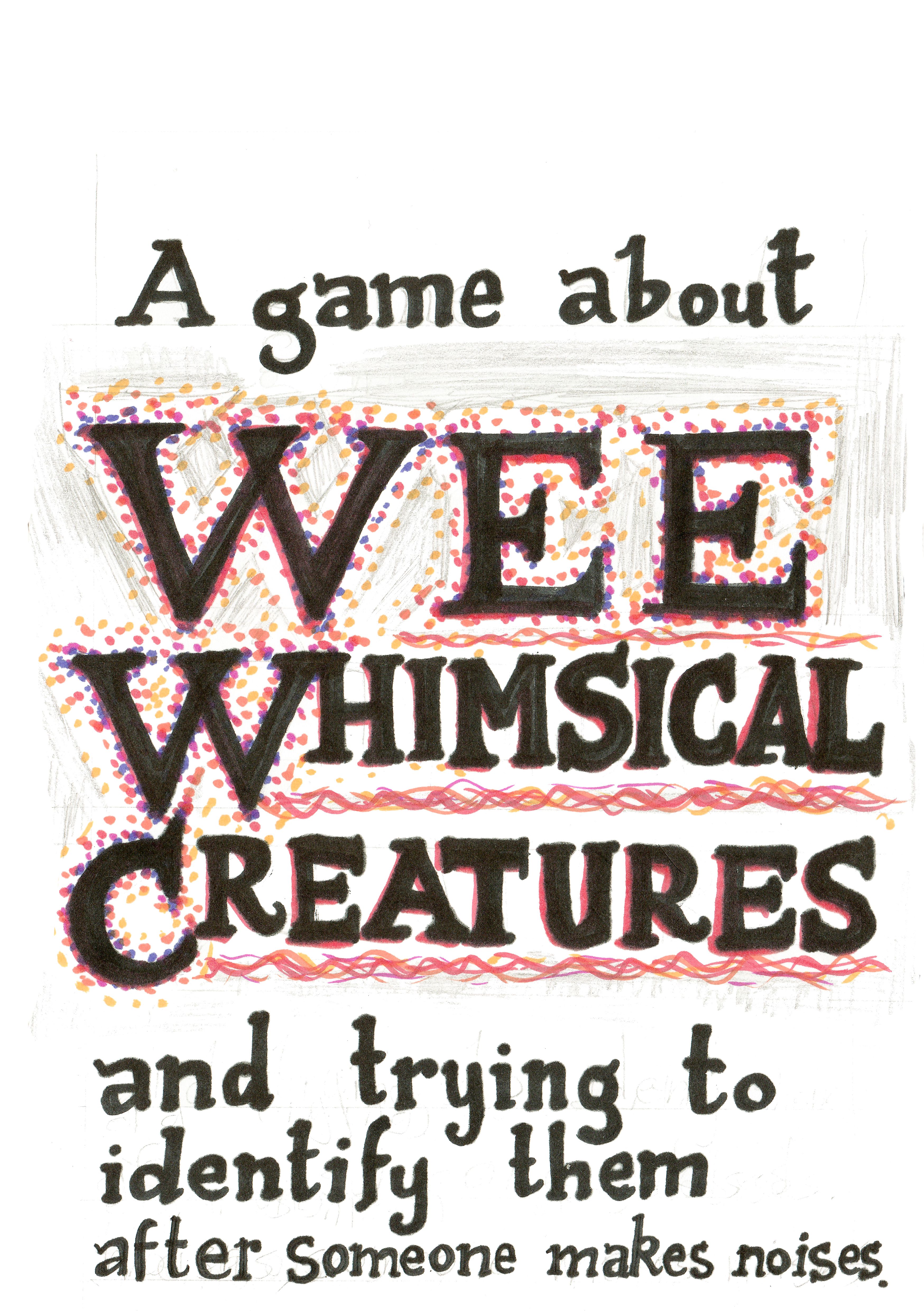 A game about WEE WHIMSICAL CREATURES and trying to identify them after someone makes noises. doboz