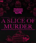 Murder Mystery Party: A Slice of Murder