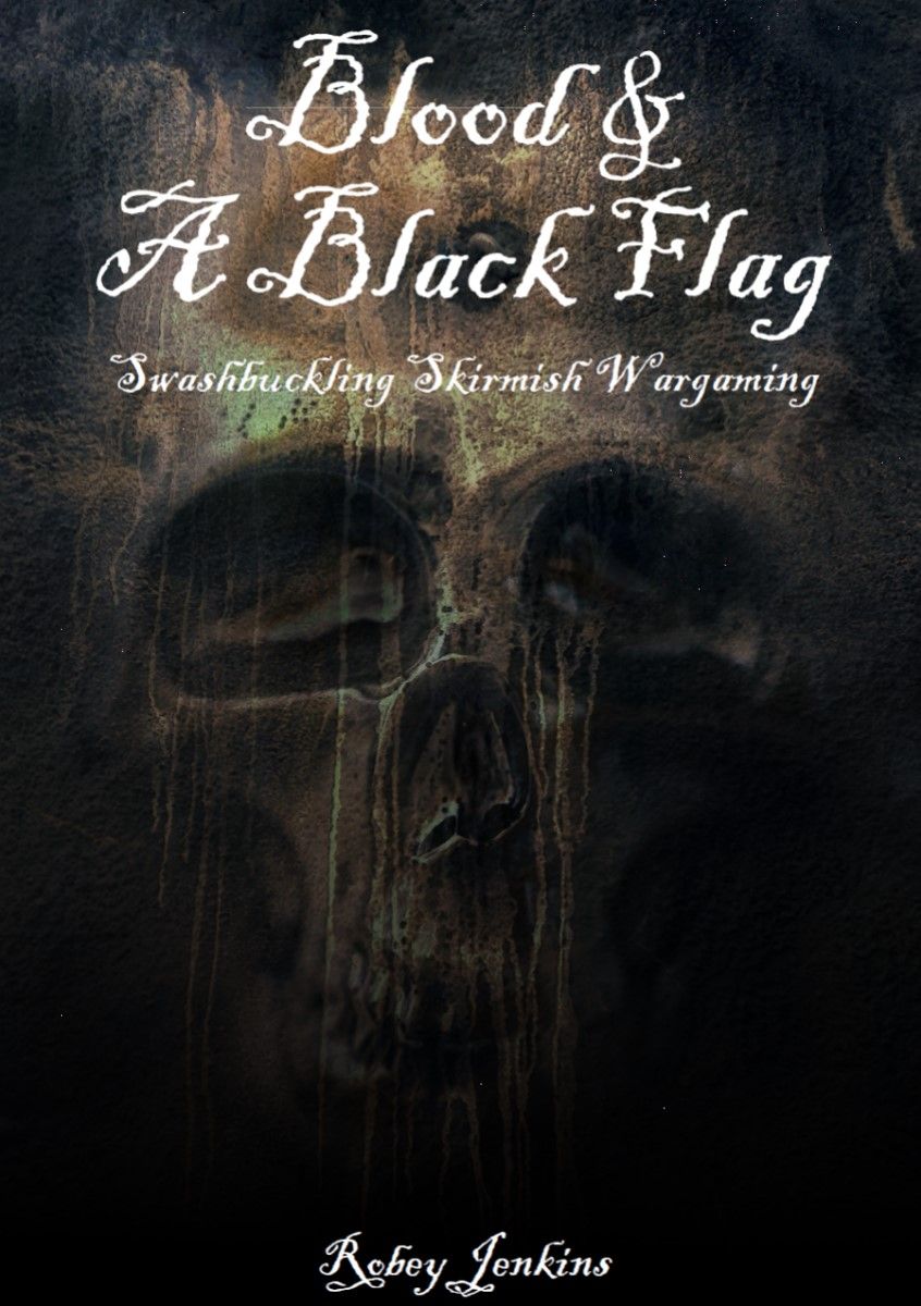 Blood & A Black Flag: Swashbuckling Skirmish Wargaming doboz