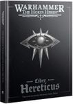 Warhammer: The Horus Heresy – Liber Hereticus Traitor Legiones Astartes Army Book