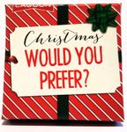 Christmas Would You Prefer?