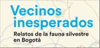 Vecinos inesperados: Relatos de la fauna silvestre en Bogotá