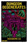 Dungeon Degenerates: Missions III and Fleshy Mess