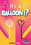 It's a Balloon!?