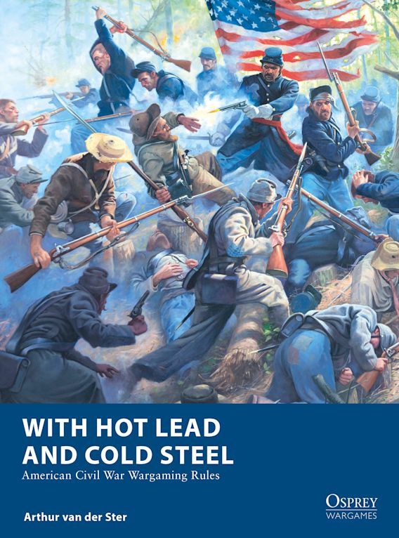 Coperta With Hot Lead and Cold Steel: American Civil War Wargaming Rules