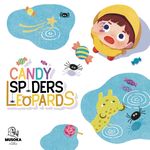 Candy, Spiders, Leopards
