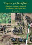 Emperor of the Battlefield:   Napoleonic Wargame Rules for the Revolutionary and Empire Years