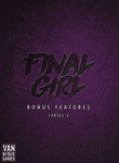 Final Girl: Series 3 Bonus Features Box