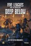 Five Leagues from the Borderlands: Deep Below